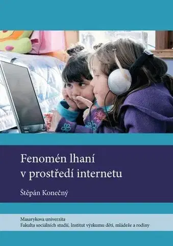 Pre vysoké školy Fenomén lhaní v prostředí internetu - Štěpán Konečný