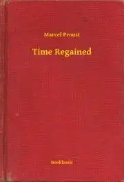 Svetová beletria Time Regained - Marcel Proust