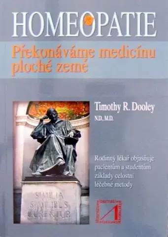Alternatívna medicína - ostatné Homeopatie-překonáváme medicínu - Timothy Dooley