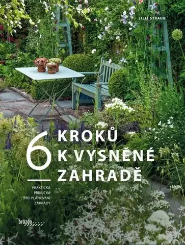 Okrasná záhrada 6 kroků k vysněné zahradě - Lilli Straub,Martina Hezká