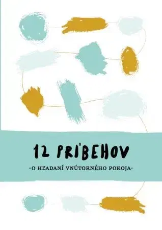 Ezoterika - ostatné 12 príbehov o hľadaní vnútorného pokoja - Kolektív autorov