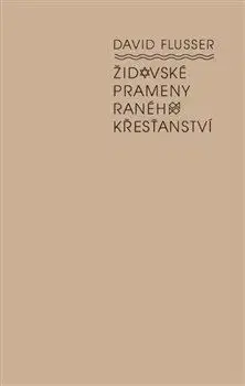 Kresťanstvo Židovské prameny raného křesťanství - David Flusser