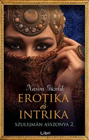 Historické romány Erotika és intrika - Szulejmán asszonya 2. - Nasira Güzelik