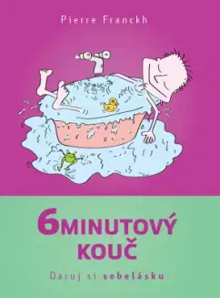 Duchovný rozvoj 6minutový kouč – Daruj si sebelásku - Pierre Franckh