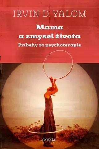 Novely, poviedky, antológie Mama a zmysel života - Irvin D. Yalom