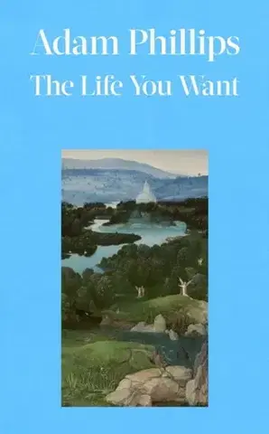 Motivačná literatúra The Life You Want - Adam Phillips