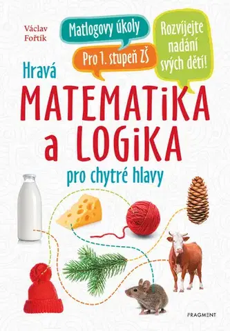Encyklopédie pre deti a mládež - ostatné Hravá matematika a logika pro chytré hlavy - Václav Fořtík