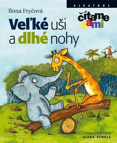 Rozprávky Veľké uši a dlhé nohy - Ilona Fryčová,Alena Schulzová