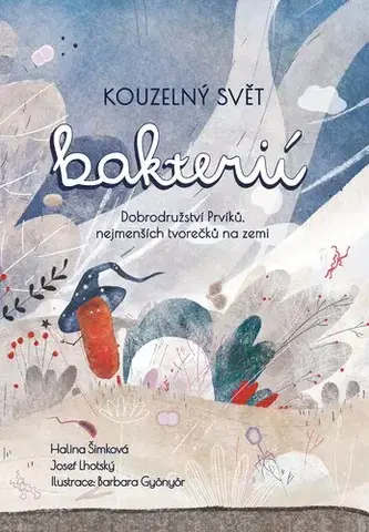 Encyklopédie pre deti a mládež - ostatné Kouzelný svět bakterií - Josef Lhotský
