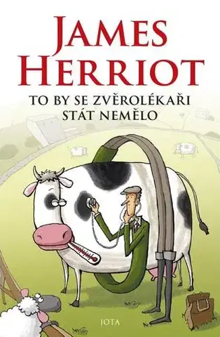 Humor a satira To by se zvěrolékaři stát nemělo - James Herriot