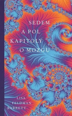 Odborná a náučná literatúra - ostatné Sedem a pol kapitoly o mozgu - Lisa Feldman Barrett,Róbert Hrebíček