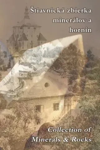 Geografia, geológia, mineralógia Štiavnická zbierka minerálov a hornín - Michal Klaučo,Daniel Kubinský