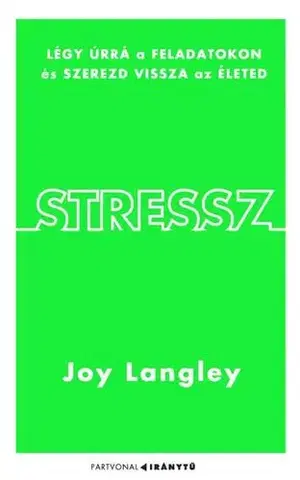 Psychológia, etika Stressz - Joy Langley,Csaba Molnár