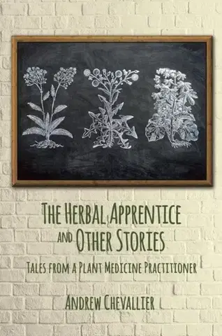 Biografie - Životopisy The Herbal Apprentice and Other Stories - Andrew Chevallier