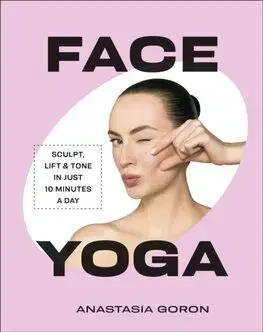 Krása, móda, kozmetika Face Yoga - Anastasia Goron
