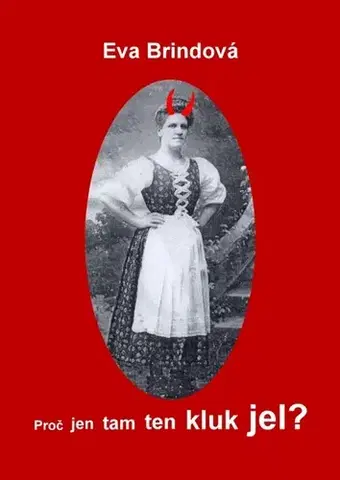 Humor a satira Proč jen tam ten kluk jel? - Eva Brindová