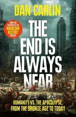 Svetové dejiny, dejiny štátov The End Is Always Near - Dan Carlin
