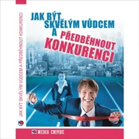 Rozvoj osobnosti Mediaempire s.r.o. Jak být skvělým vůdcem a předběhnout konkurenci