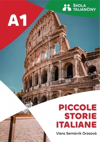 Učebnice pre samoukov Piccole storie italiane A1 - Viera Semánik Orosová