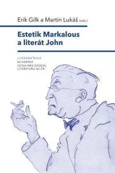 Literárna veda, jazykoveda Estetik Markalous a literát John - Erik Gilk,Martin Lukáš