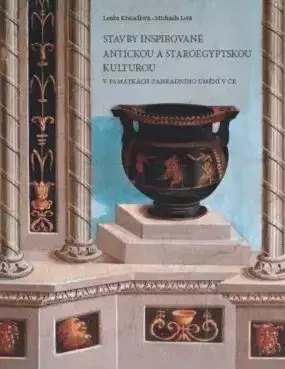 Architektúra Stavby inspirované antickou a staroegyptskou kulturou v památkách zahradního umění v ČR - Lenka Křesadlová,Michaela Letá