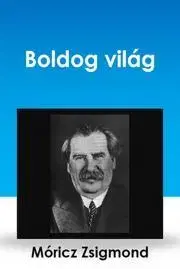 Svetová beletria Boldog világ - Zsigmond Móricz