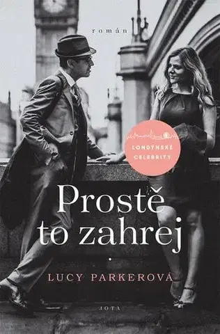 Romantická beletria Londýnské celebrity: Prostě to zahrej - Lucy Parkerová