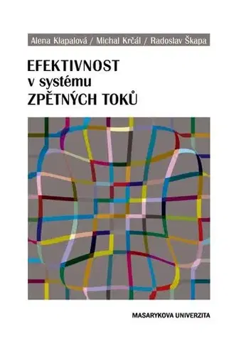 Financie, finančný trh, investovanie Efektivnost v systému zpětných toků - Alena Klapalová,Michal Krčál,Škapa Radoslav
