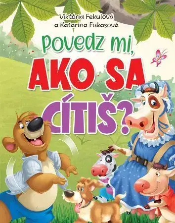 Básničky a hádanky pre deti Povedz mi, ako sa cítiš? - Viktória Fekulová,Katarína Fukasová