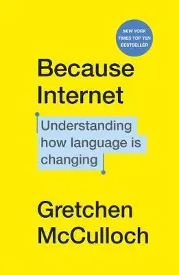 Internet, e-mail Because Internet - Gretchen Mcculloch