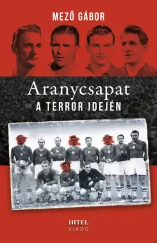 Futbal, hokej Aranycsapat a terror idején - Gábor Mező