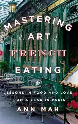 Cudzojazyčná literatúra Mastering the Art of French Eating - Ann Mah