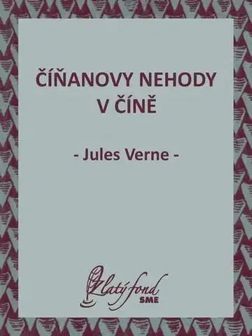 Detektívky, trilery, horory Číňanovy nehody v Číně - Jules Verne