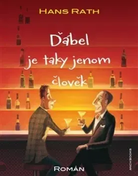 Svetová beletria Ďábel je taky jenom člověk - Hans Rath,Michaela Škultéty