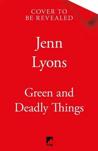 Sci-fi a fantasy Green and Deadly Things - Jenn Lyons