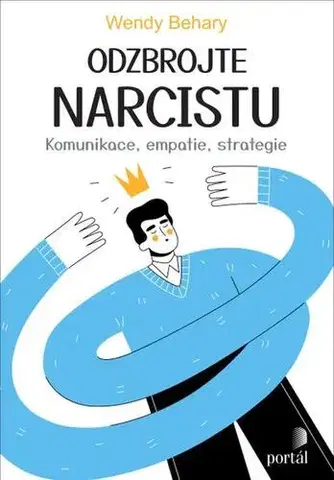 Psychológia, etika Odzbrojte narcistu - Wendy T. Behary