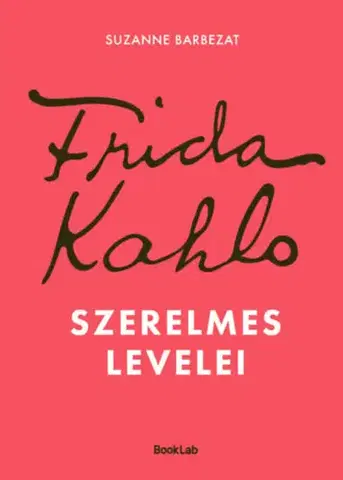 Beletria - ostatné Frida Kahlo szerelmes levelei - Suzanne Barbezat