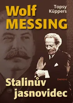 Biografie - ostatné Wolf Messing Stalinův jasnovidec - Küppers Topsy,Jana Zoubková