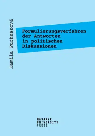 Sociológia, etnológia Formulierungsverfahren der Antworten in politischen Diskussionen - Kamila Puchnarová