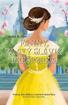 Rozprávky Fanny, zlatý slávik Prešporka - Anikó N.Tóth,Noémi Rácz,Jitka Rožňová