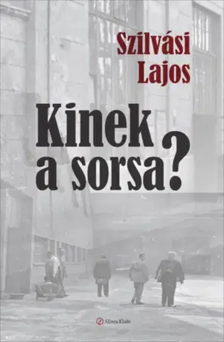 Svetová beletria Kinek a sorsa? - Lajos Szilvási