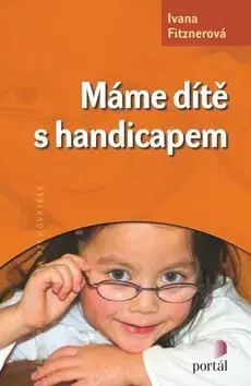 Starostlivosť o dieťa, zdravie dieťaťa Mame dite s handicapem - Ivana Fitznerová