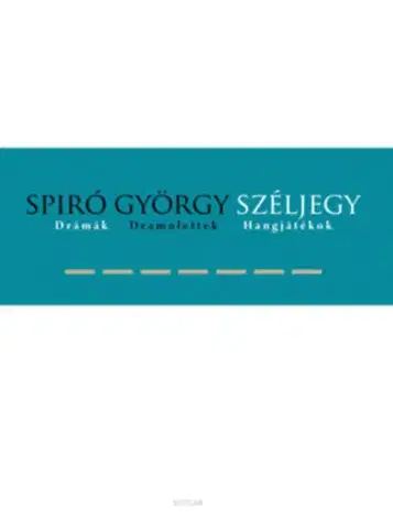 Dráma, divadelné hry, scenáre Széljegy - Drámák, dramolettek, hangjátékok - György Spiró
