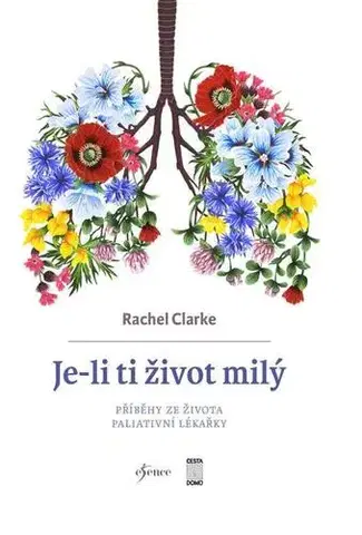 Skutočné príbehy Je-li ti život milý - Rachel Clarke