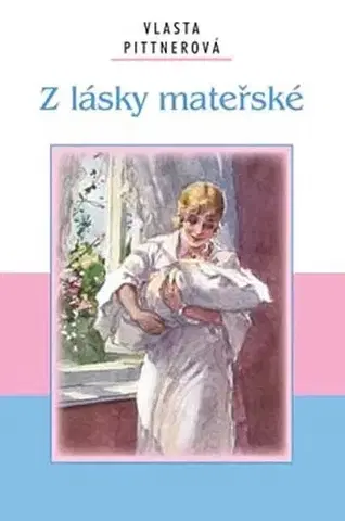 Česká beletria Z lásky mateřské - Vlasta Pittnerová