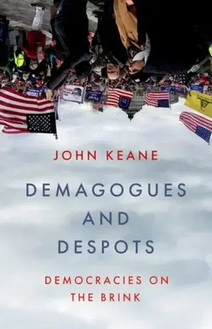Politológia Demagogues and Despots - John Keane