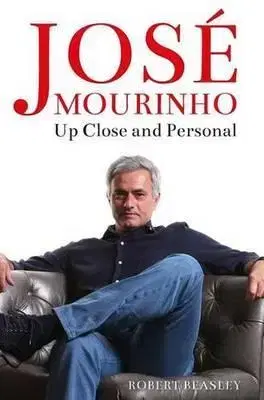 Šport Jose Mourinho: Up Close and Personal - Robert Beasley