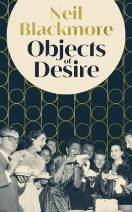 Svetová beletria Objects of Desire - Neil Blackmore
