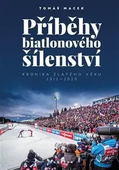 Lyžovanie Příběhy biatlonového šílenství - Tomáš Macek