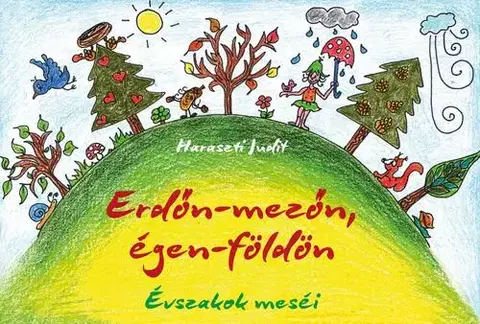 Rozprávky Erdőn-mezőn, égen-földön - Haraszti Judit